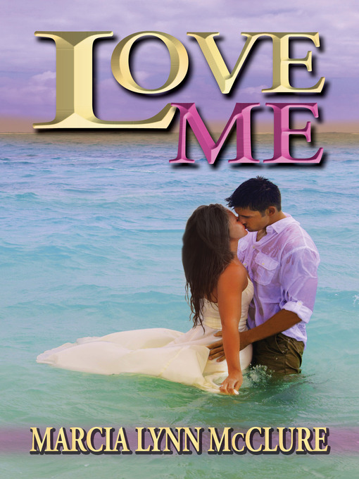 Title details for Love Me by Marcia Lynn McClure - Available